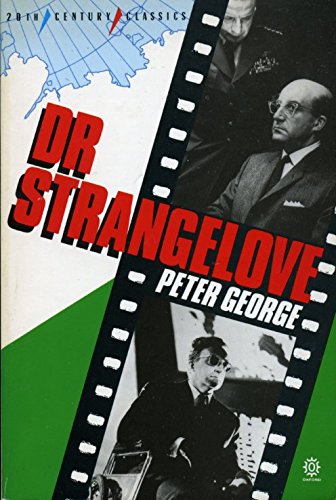 Dr. Strangelove, Or, How I Learned to Stop Worrying and Love the Bomb (Twentieth-Century Classics) (9780192818409) by George, Peter
