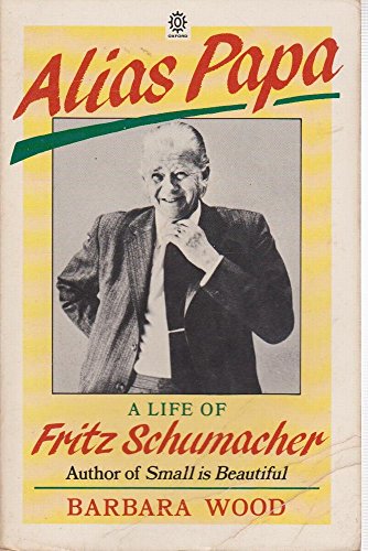 Imagen de archivo de Alias Papa - A Life of Fritz Schumacher a la venta por Shadow Books