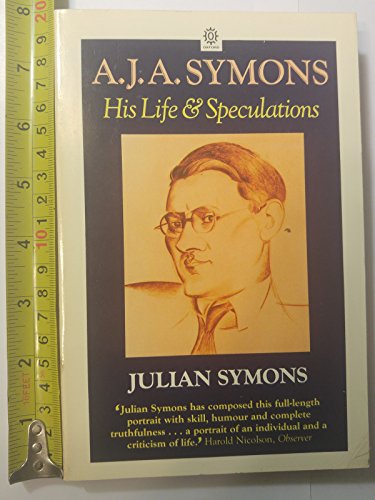 Stock image for A.J.A. Symons. His Life And Speculations for sale by Reuseabook