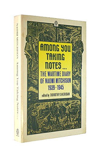 Among You Taking Notes...: The Wartime Diary of Naomi Mitchison 1939-1945 (9780192819512) by Mitchison, Naomi; Sheridan, Dorothy