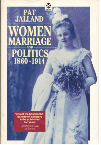 Beispielbild fr Women, Marriage and Politics, 1860-1914 (Oxford paperbacks) zum Verkauf von WorldofBooks