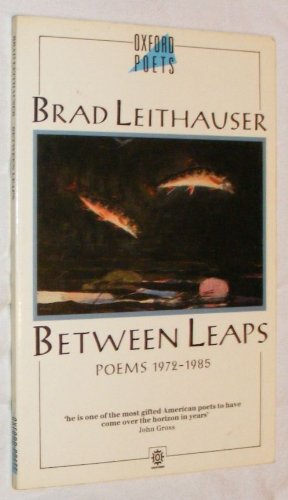 Beispielbild fr Between Leaps: Poems, 1972-85 (Oxford Poets) zum Verkauf von AwesomeBooks