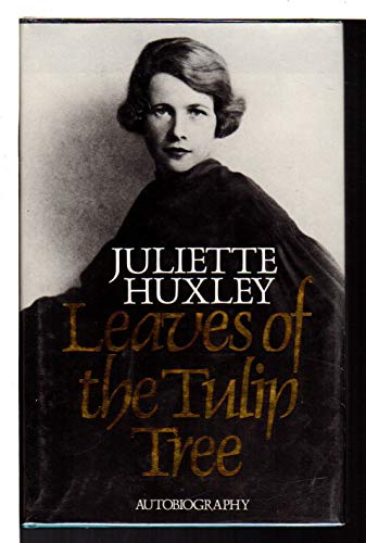 Leaves of the Tulip Tree: Autobiography (Oxford Letters and Memoirs) (9780192820952) by Huxley, Juliette