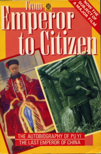 Beispielbild fr From Emperor to Citizen: The Autobiography of Aisin-Gioro Pu Yi (Oxford Paperbacks) zum Verkauf von Wonder Book