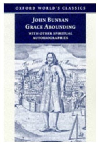 Beispielbild fr Grace Abounding: with Other Spiritual Autobiographies (Oxford World's Classics) zum Verkauf von AwesomeBooks