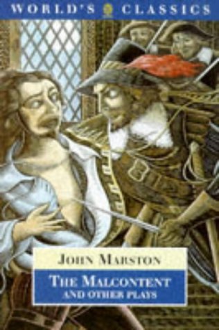 Stock image for The Malcontent: "Antonio and Mellida", "Antonio's Revenge", "Dutch Courtesan", "Sophonisba" (World's Classics) for sale by Greener Books