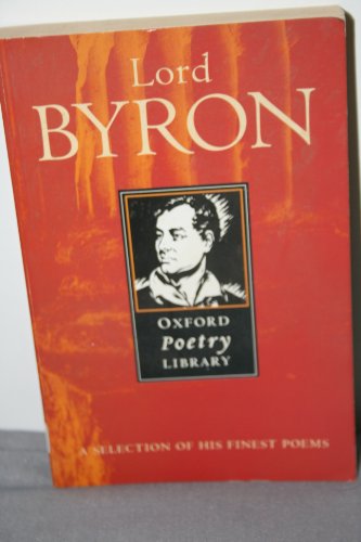 Stock image for Lord Byron. Oxford Poetry Library. A Selection of His Finest Poems for sale by The London Bookworm
