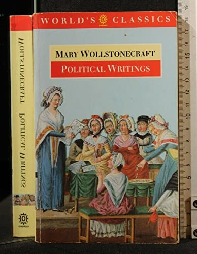 9780192823113: Political Writings: A Vindication of the Rights of Men, a Vindication of the Rights of Woman, an Historical and Moral View of the French Revolution (World's Classics)