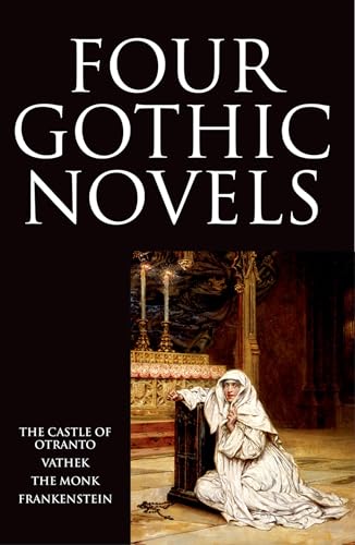 Stock image for Four Gothic Novels : The Castle of Otranto; Vathek; the Monk; Frankenstein for sale by Better World Books