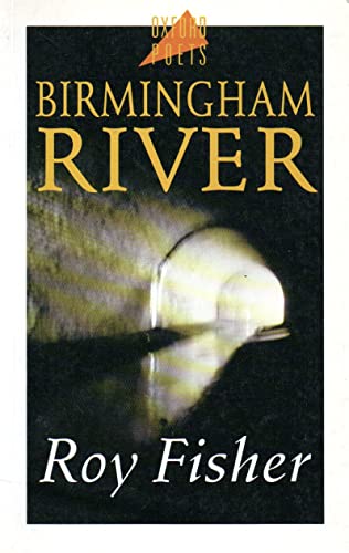 Stock image for Birmingham River (Oxford Poets S.) for sale by WorldofBooks