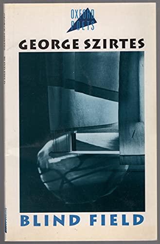 Blind Field (Oxford Poets) (9780192823878) by Szirtes, George