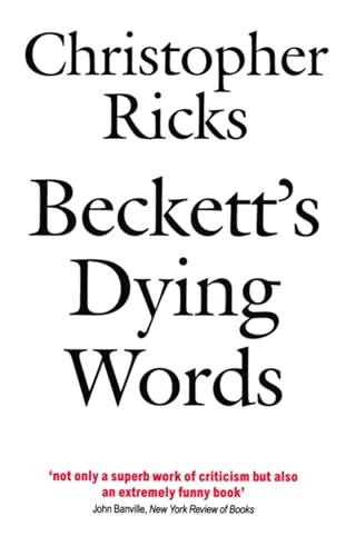 9780192824073: Beckett's Dying Words: The Clarendon Lectures 1990 (Clarendon Lectures in English)