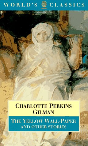 The Yellow Wallpaper and Other Stories (The ^AWorld's Classics) - Gilman, Charlotte Perkins