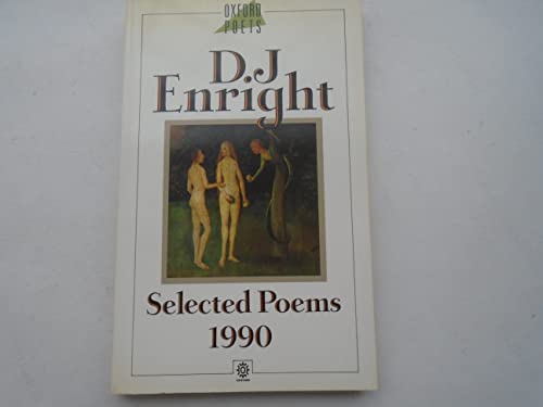 Stock image for Selected Poems 1990: D.J. Enright (Oxford Paperbacks) for sale by WorldofBooks