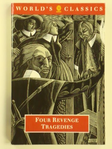 Beispielbild fr Four Revenge Tragedies: "Spanish Tragedy", "Revenger's Tragedy", "Revenge of Bussy D'Ambois", "Atheist's Tragedy" (World's Classics) zum Verkauf von WorldofBooks