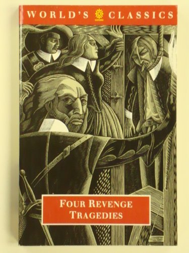 9780192826336: Oxford World's Classics: Four Revenge Tragedies: "Spanish Tragedy", "Revenger's Tragedy", "Revenge of Bussy D'Ambois", "Atheist's Tragedy"