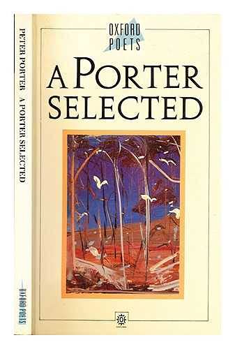 Beispielbild fr A Porter Selected (Oxford Poets S.) zum Verkauf von WorldofBooks