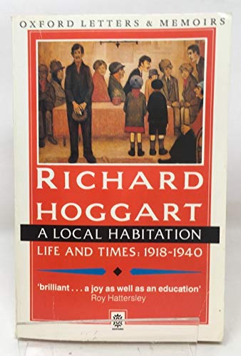 Imagen de archivo de A Local Habitation, Life & times volume 1 1918 - 1940 (Oxford Letters & Memoirs - Paperback) a la venta por WorldofBooks