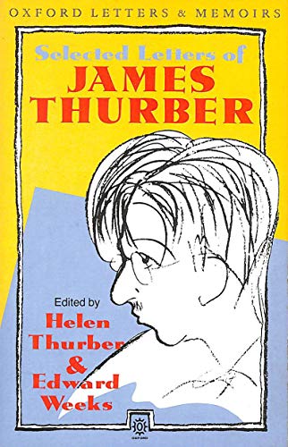 Selected Letters of James Thurber (Oxford Letters and Memoirs) (9780192827661) by Thurber, James; Thurber, Helen; Weeks, Edward