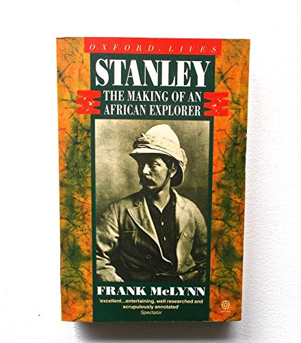 Stanley, the Making of an African Explorer (Lives and Letters) (9780192827760) by McLynn, Frank