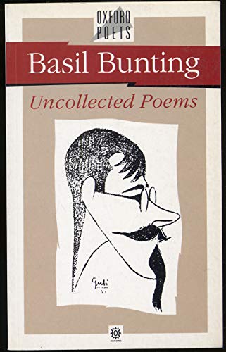 Uncollected Poems (Oxford Poets S.) - Basil Bunting, Richard Caddel