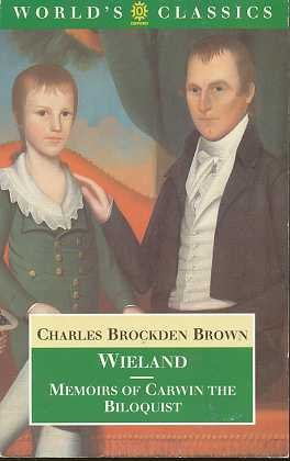 Wieland; or the Transformation and Memoirs of Carwin, the Biloquist (The ^AWorld's Classics) - Brown, Charles Brockden