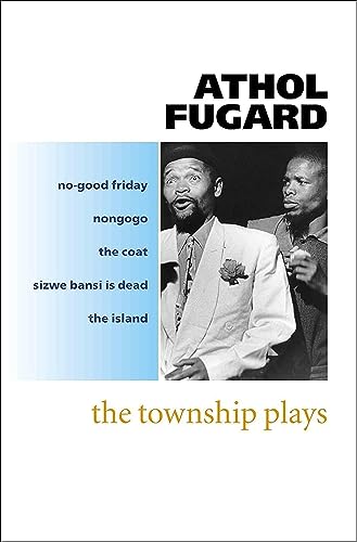 Imagen de archivo de The Township Plays: No-Good Friday; Nongogo; The Coat; Sizwe Bansi is Dead; The Island a la venta por Ammareal