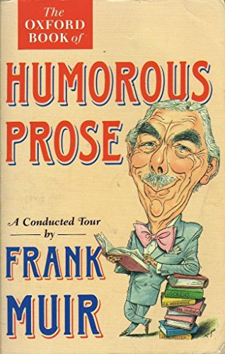 9780192829597: The Oxford Book of Humorous Prose: From William Caxton to P.G.Wodehouse - A Conducted Tour (Oxford paperbacks)