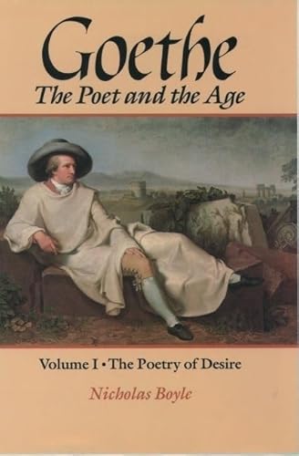 Imagen de archivo de Goethe: The Poet and the Age: Volume I: The Poetry of Desire (1749-1790) a la venta por A Cappella Books, Inc.