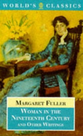 Beispielbild fr Woman in the Nineteenth Century and Other Writings (Oxford World's Classics) zum Verkauf von Ergodebooks