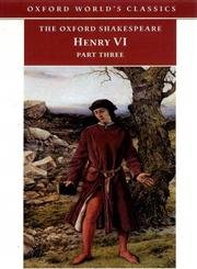 Imagen de archivo de Henry VI Part Three (Oxford World's Classics) a la venta por Irish Booksellers
