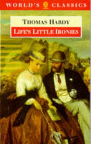 Beispielbild fr Life's Little Ironies (World's Classics) zum Verkauf von AwesomeBooks