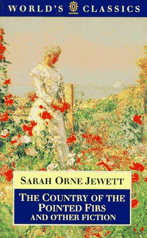 The Country of the Pointed Firs and Other Fiction (The World's Classics) - Jewett, Sarah Orne