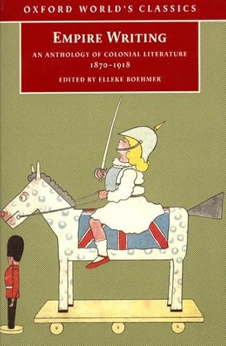 9780192832658: Empire Writing: An Anthology of Colonial Literature 1870-1918 (Oxford World's Classics)