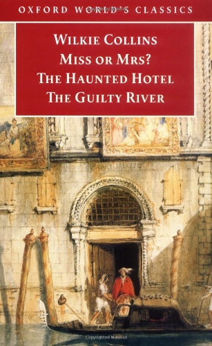 Beispielbild fr Miss or Mrs?, The Haunted Hotel, The Guilty River (Oxford World's Classics) zum Verkauf von WorldofBooks