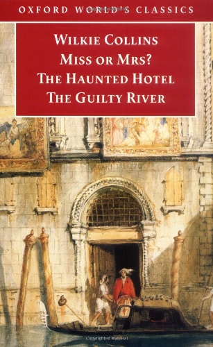 Stock image for Miss or Mrs?, The Haunted Hotel, The Guilty River (Oxford World's Classics) for sale by WorldofBooks