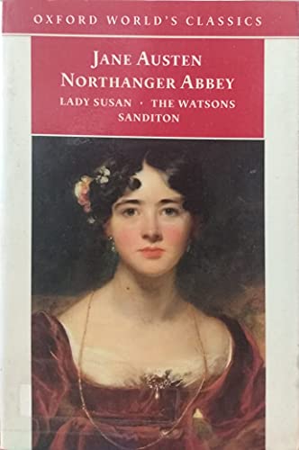 Beispielbild fr Northanger Abbey, Lady Susan, The Watsons, and Sanditon (Oxford World's Classics) zum Verkauf von Wonder Book