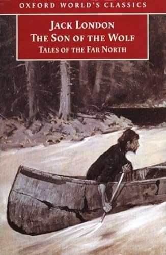 Beispielbild fr The Son of the Wolf: Tales of the Far North (Oxford World's Classics) zum Verkauf von Wonder Book