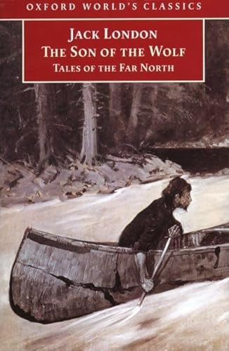 Stock image for The Son of the Wolf: Tales of the Far North (Oxford World's Classics) for sale by Wonder Book