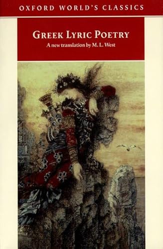 9780192836786: Greek Lyric Poetry: The Poems and Fragments of the Greek Iambic, Elegiac, and Melic Poets (Excluding Pindar and Bacchylides) Down to 450 BC (Oxford World's Classics)