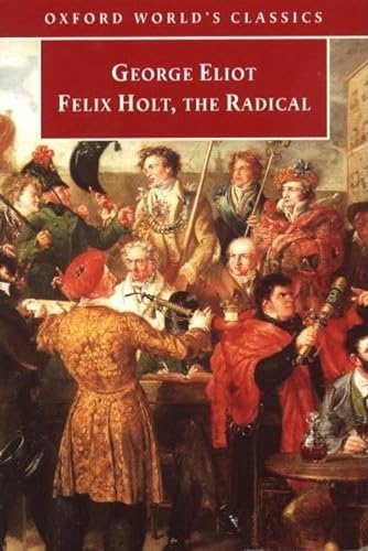 Beispielbild fr Felix Holt, the Radical (Oxford World's Classics) zum Verkauf von WorldofBooks