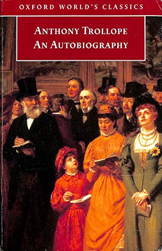 Beispielbild fr Anthony Trollope: An Autobiography (Oxford World's Classics) zum Verkauf von WorldofBooks