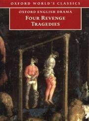 9780192838780: Four Revenge Tragedies: (The Spanish Tragedy, The Revenger's Tragedy, The Revenge of Bussy D'Ambois, and The Atheist's Tragedy)