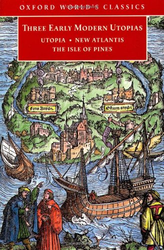 Beispielbild fr Three Early Modern Utopias: Thomas More: Utopia / Francis Bacon: New Atlantis / Henry Neville: The Isle of Pines (Oxford Worlds Classics) zum Verkauf von Goodwill