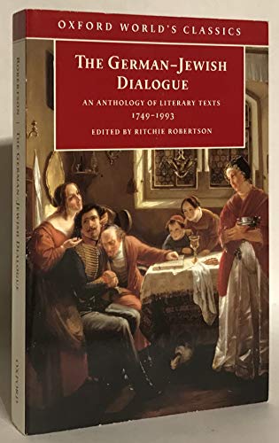 Stock image for The German-Jewish Dialogue: An Anthology of Literary Texts, 1749-1993 (Oxford World's Classics) for sale by Wonder Book