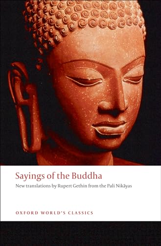 Beispielbild fr Sayings of the Buddha New translations from the Pali Nikayas (Oxford World's Classics) zum Verkauf von WorldofBooks