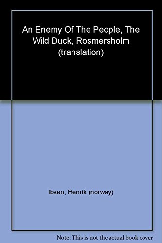 Beispielbild fr An Enemy of the People; The Wild Duck; Rosmersholm (Oxford World's Classics) zum Verkauf von SecondSale