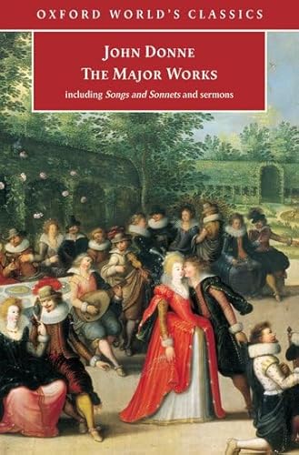 The Major Works: Including Songs and Sonnets and Sermons (Oxford World's Classics) (9780192840417) by Donne, John