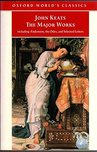 Beispielbild fr John Keats: The Major Works: Including Endymion, the Odes and Selected Letters zum Verkauf von ThriftBooks-Dallas
