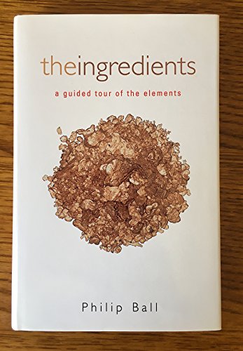 Beispielbild fr The Ingredients : A Guided Tour of the Elements zum Verkauf von Better World Books